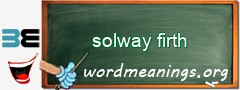 WordMeaning blackboard for solway firth